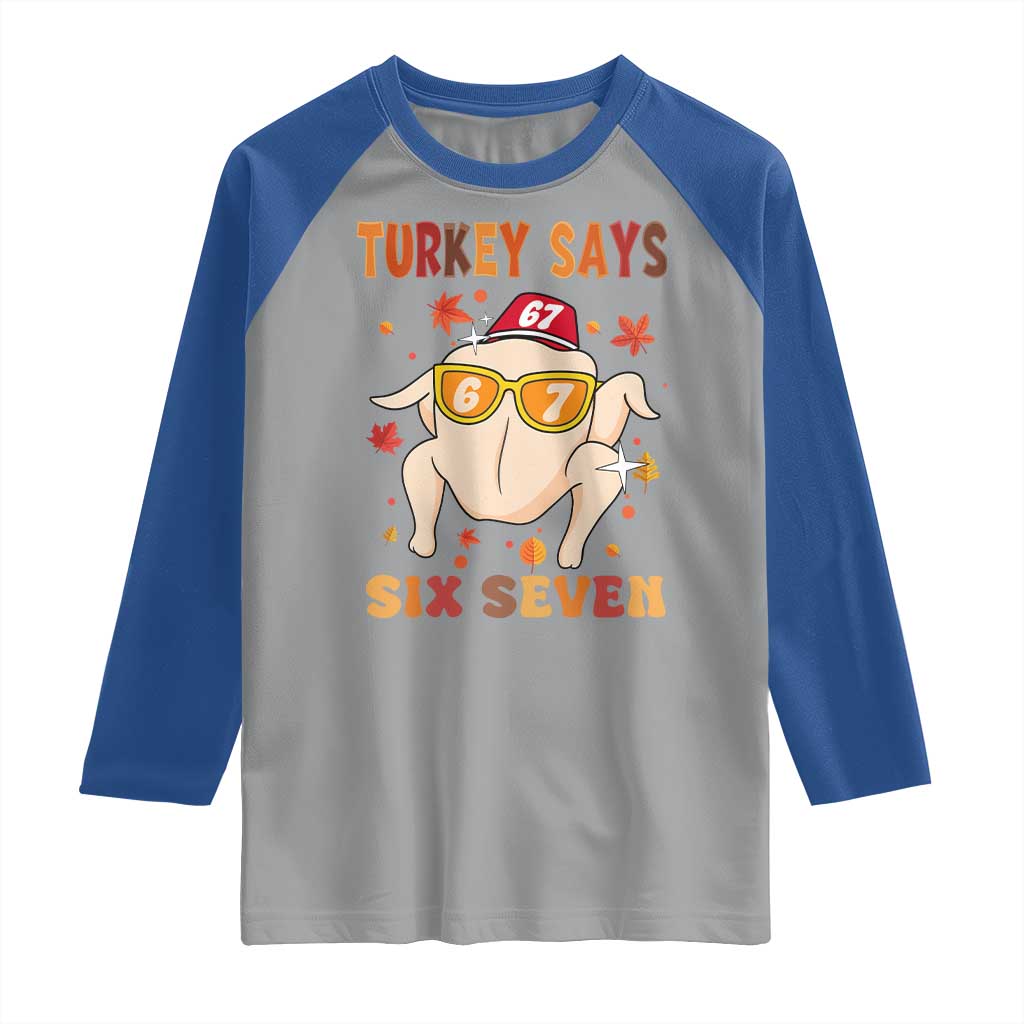 Turkey Says Six Seven Raglan Shirt Funny Thanksgiving Meme Gift TS12 Sport Gray Royal Print Your Wear