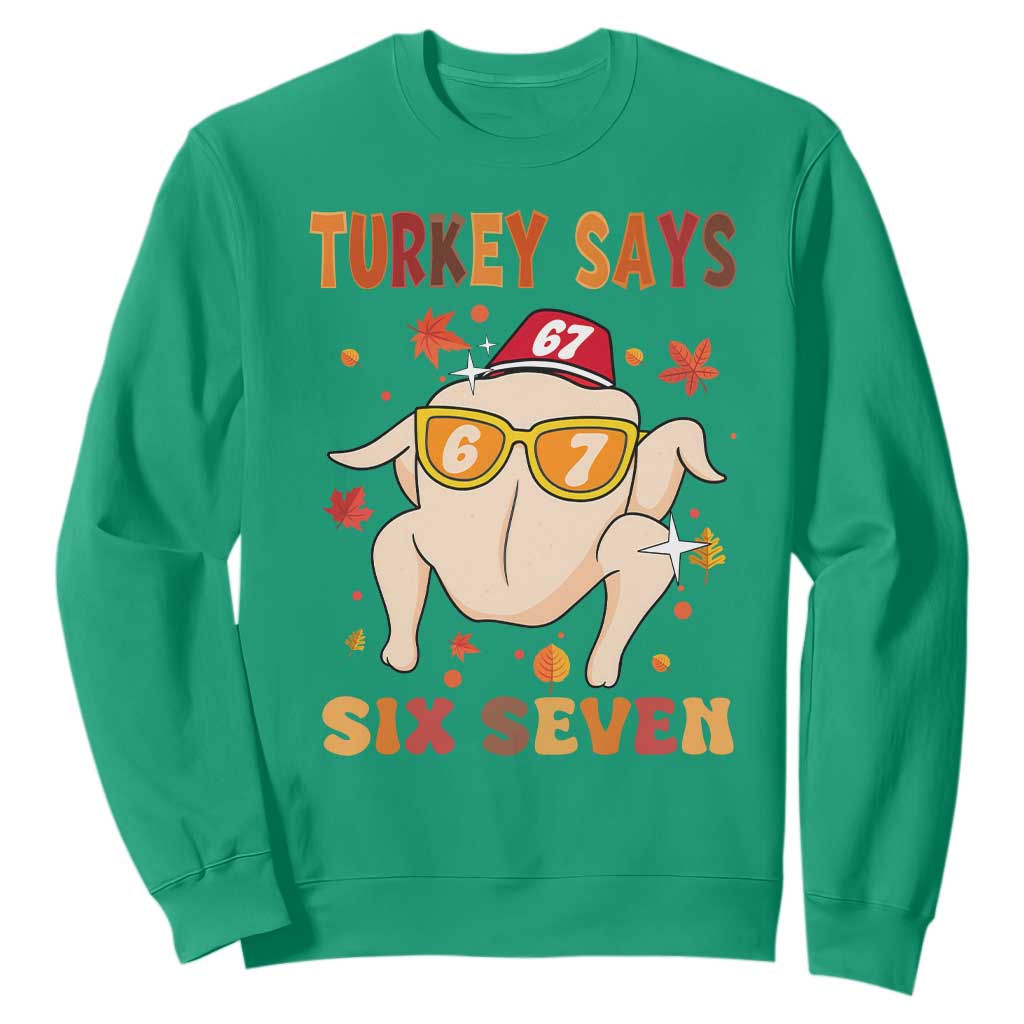 Turkey Says Six Seven Sweatshirt Funny Thanksgiving Meme Gift TS12 Irish Green Print Your Wear