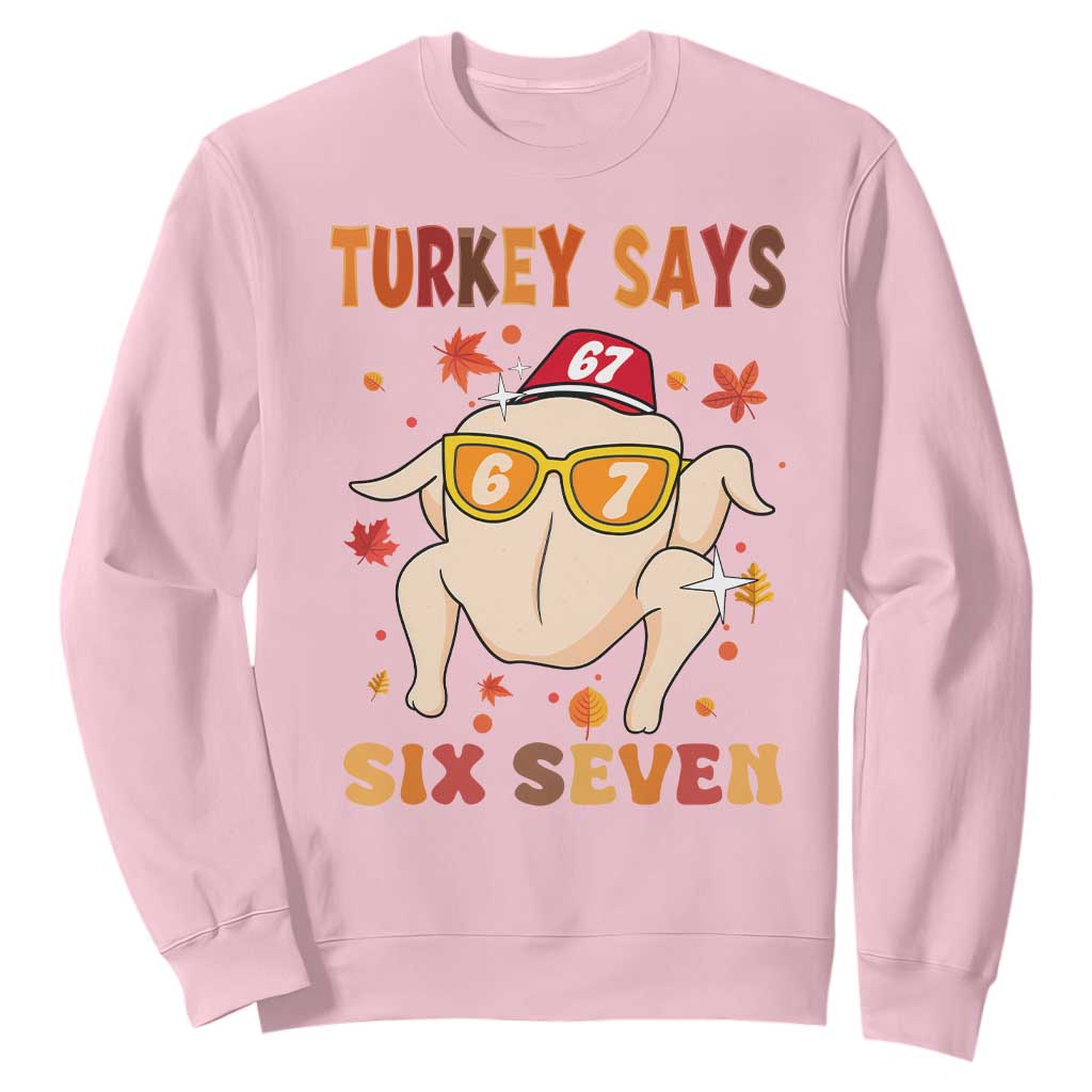 Turkey Says Six Seven Sweatshirt Funny Thanksgiving Meme Gift TS12 Light Pink Print Your Wear
