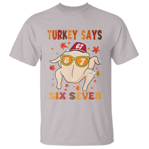 Turkey Says Six Seven T Shirt Funny Thanksgiving Meme Gift TS12 Ice Gray Print Your Wear