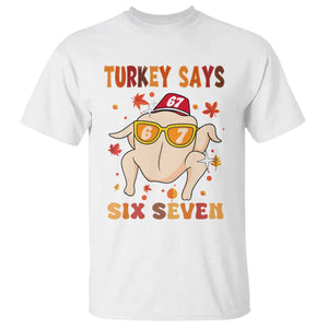 Turkey Says Six Seven T Shirt Funny Thanksgiving Meme Gift TS12 White Print Your Wear
