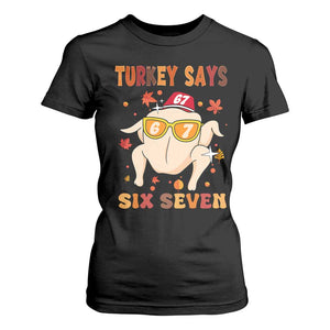 Turkey Says Six Seven T Shirt For Women Funny Thanksgiving Meme Gift TS12 Black Print Your Wear
