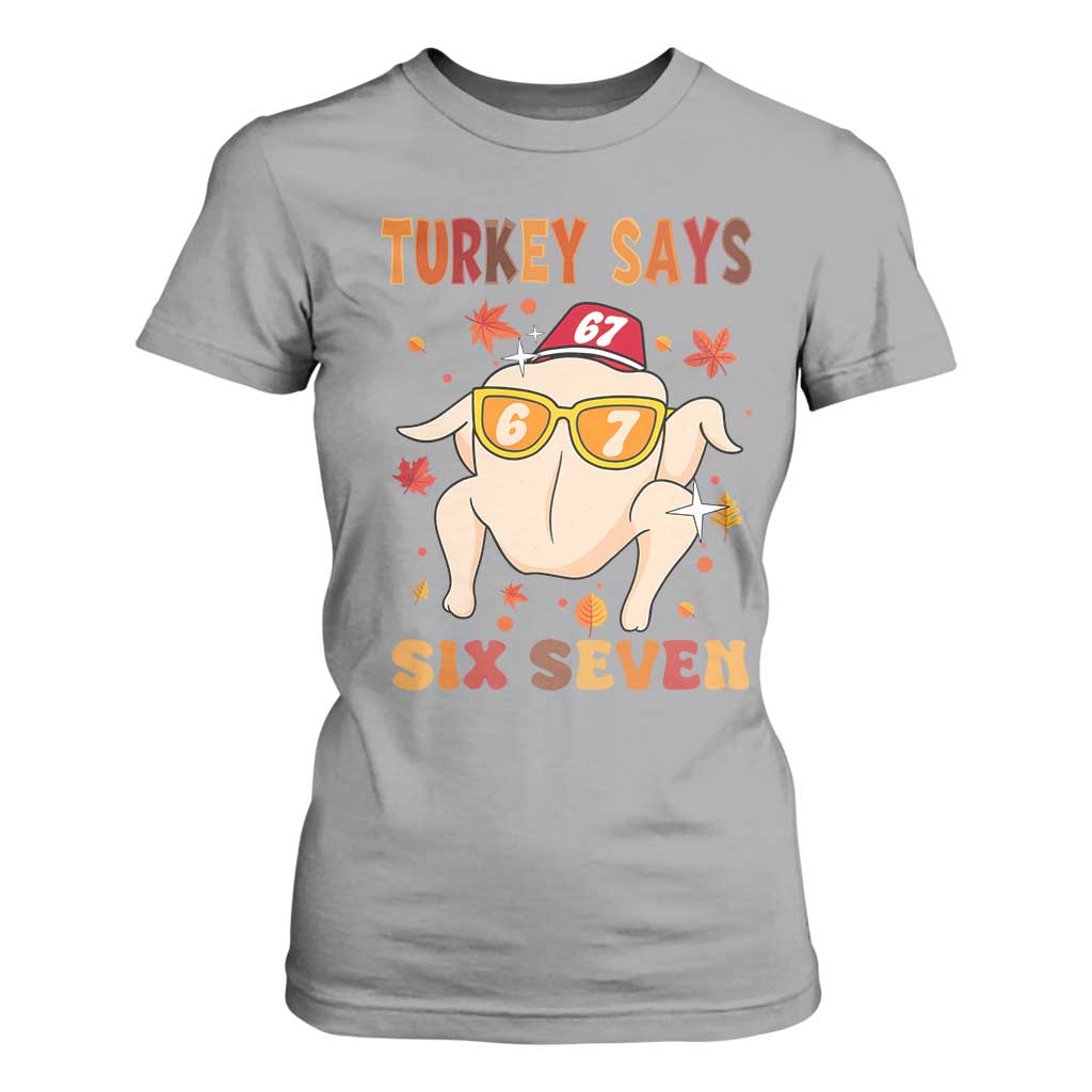 Turkey Says Six Seven T Shirt For Women Funny Thanksgiving Meme Gift TS12 Sport Gray Print Your Wear
