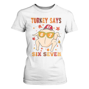 Turkey Says Six Seven T Shirt For Women Funny Thanksgiving Meme Gift TS12 White Print Your Wear