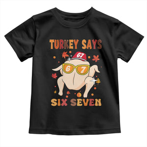 Turkey Says Six Seven Toddler T Shirt Funny Thanksgiving Meme Gift TS12 Black Print Your Wear