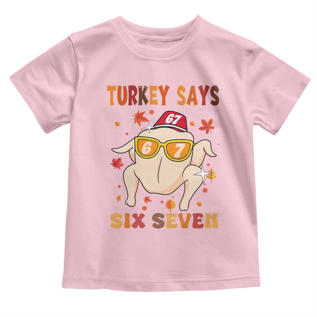 Turkey Says Six Seven Toddler T Shirt Funny Thanksgiving Meme Gift TS12 Light Pink Print Your Wear