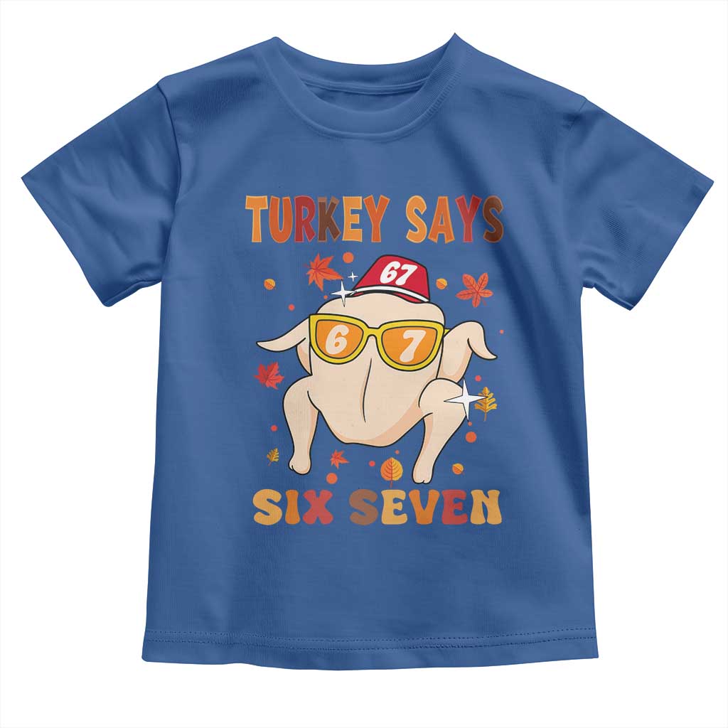Turkey Says Six Seven Toddler T Shirt Funny Thanksgiving Meme Gift TS12 Royal Blue Print Your Wear