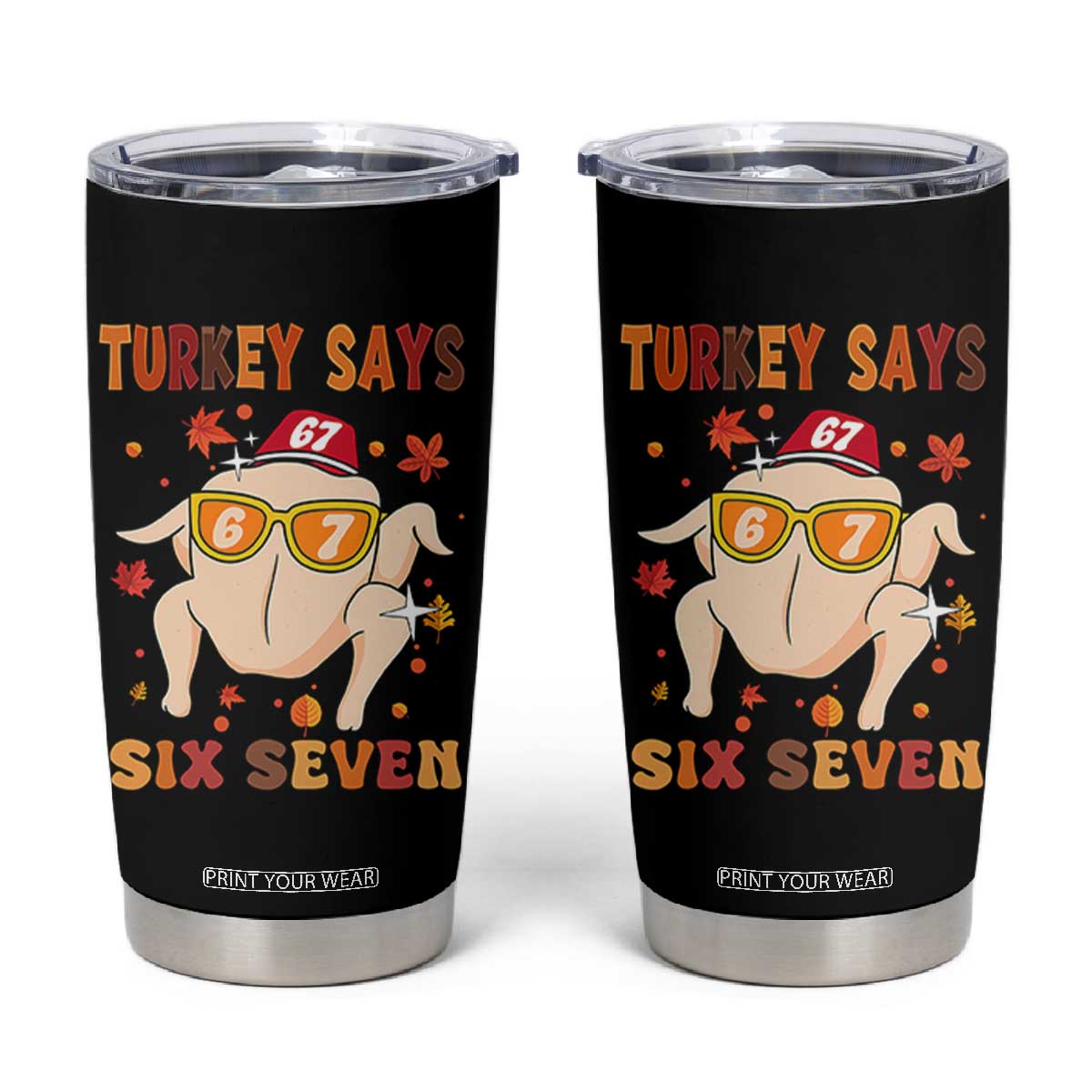 Turkey Says Six Seven Tumbler Cup Funny Thanksgiving Meme Gift TS12 Black Print Your Wear