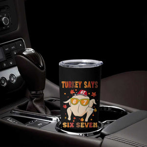 Turkey Says Six Seven Tumbler Cup Funny Thanksgiving Meme Gift TS12 Print Your Wear