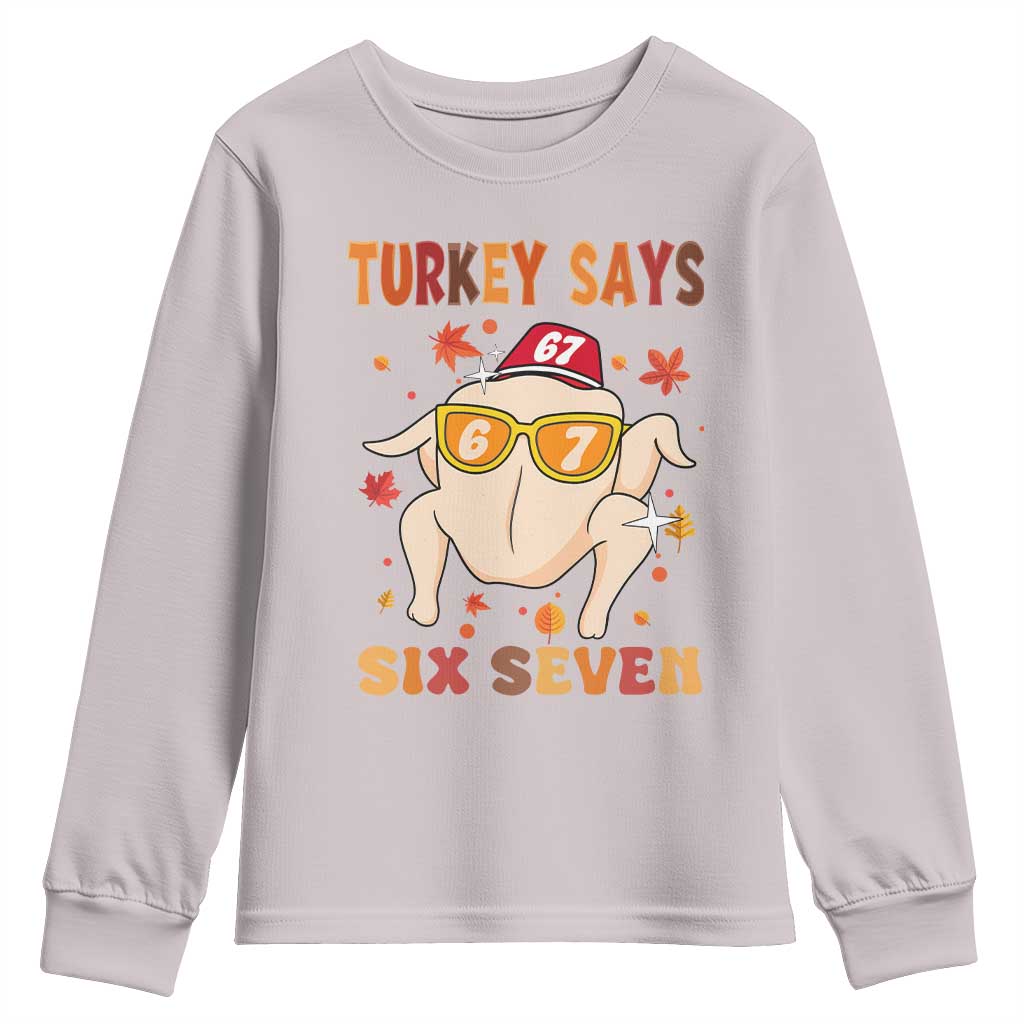 Turkey Says Six Seven Youth Sweatshirt Funny Thanksgiving Meme Gift TS12 Ice Gray Print Your Wear