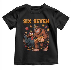 Six Seven Meme Bigfoot And Turkey Toddler T Shirt Funny Thanksgiving Gift TS12 Black Print Your Wear