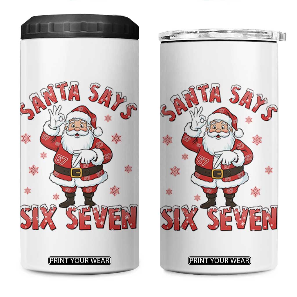 Funny Christmas Meme Gift 4 in 1 Can Cooler Tumbler Santa Says Six Seven TS12 One Size: 16 oz White Print Your Wear