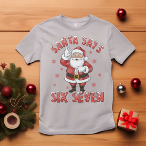 Funny Christmas Meme Gift T Shirt Santa Says Six Seven TS12 Ice Gray Print Your Wear