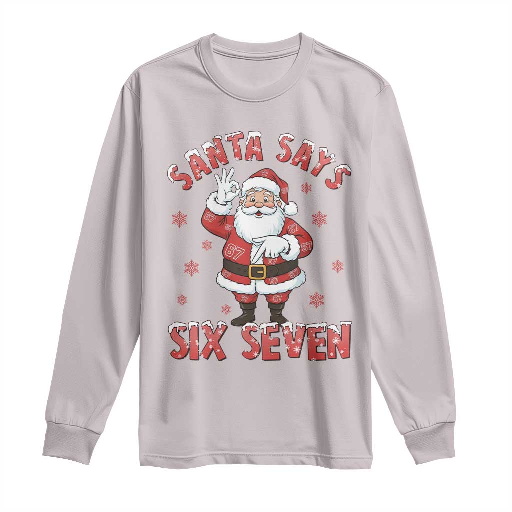 Funny Christmas Meme Gift Long Sleeve Shirt Santa Says Six Seven TS12 Ice Gray Print Your Wear