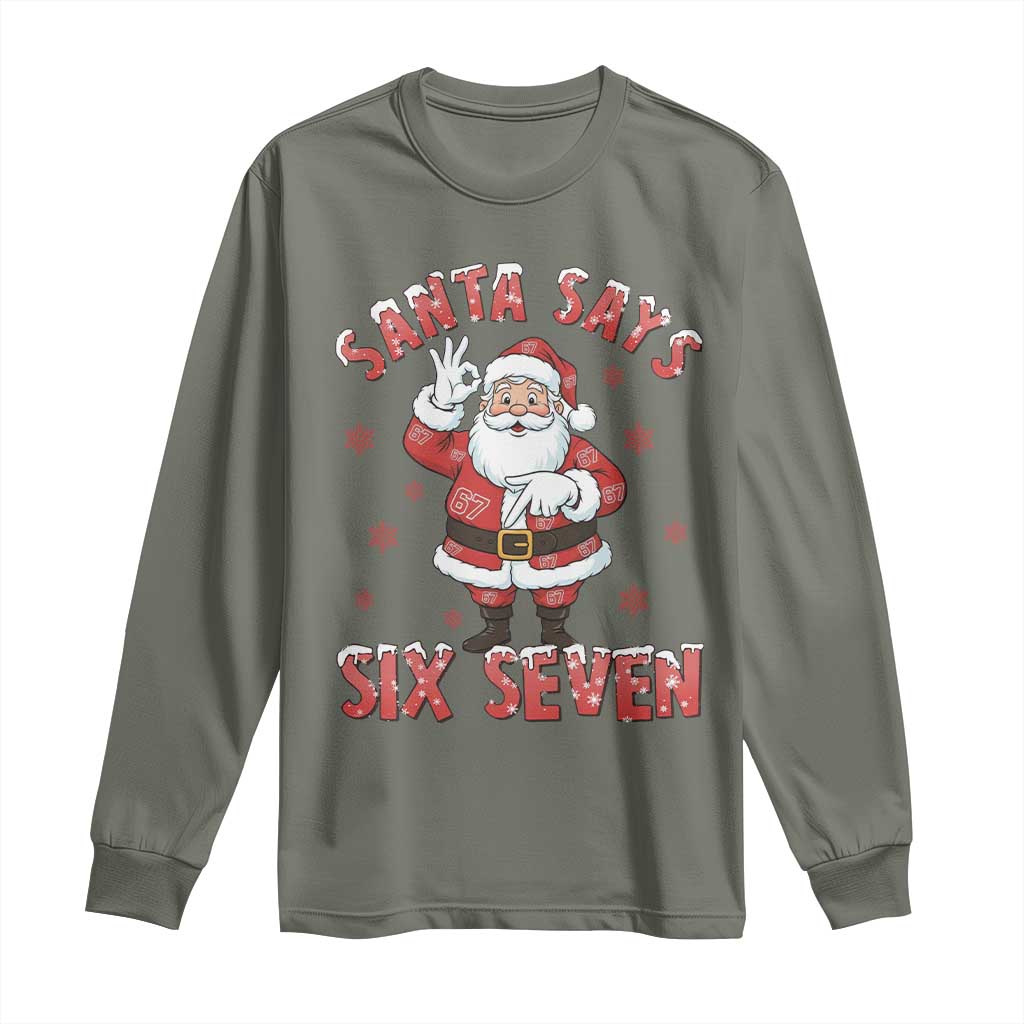 Funny Christmas Meme Gift Long Sleeve Shirt Santa Says Six Seven TS12 Military Green Print Your Wear