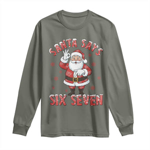 Funny Christmas Meme Gift Long Sleeve Shirt Santa Says Six Seven TS12 Military Green Print Your Wear
