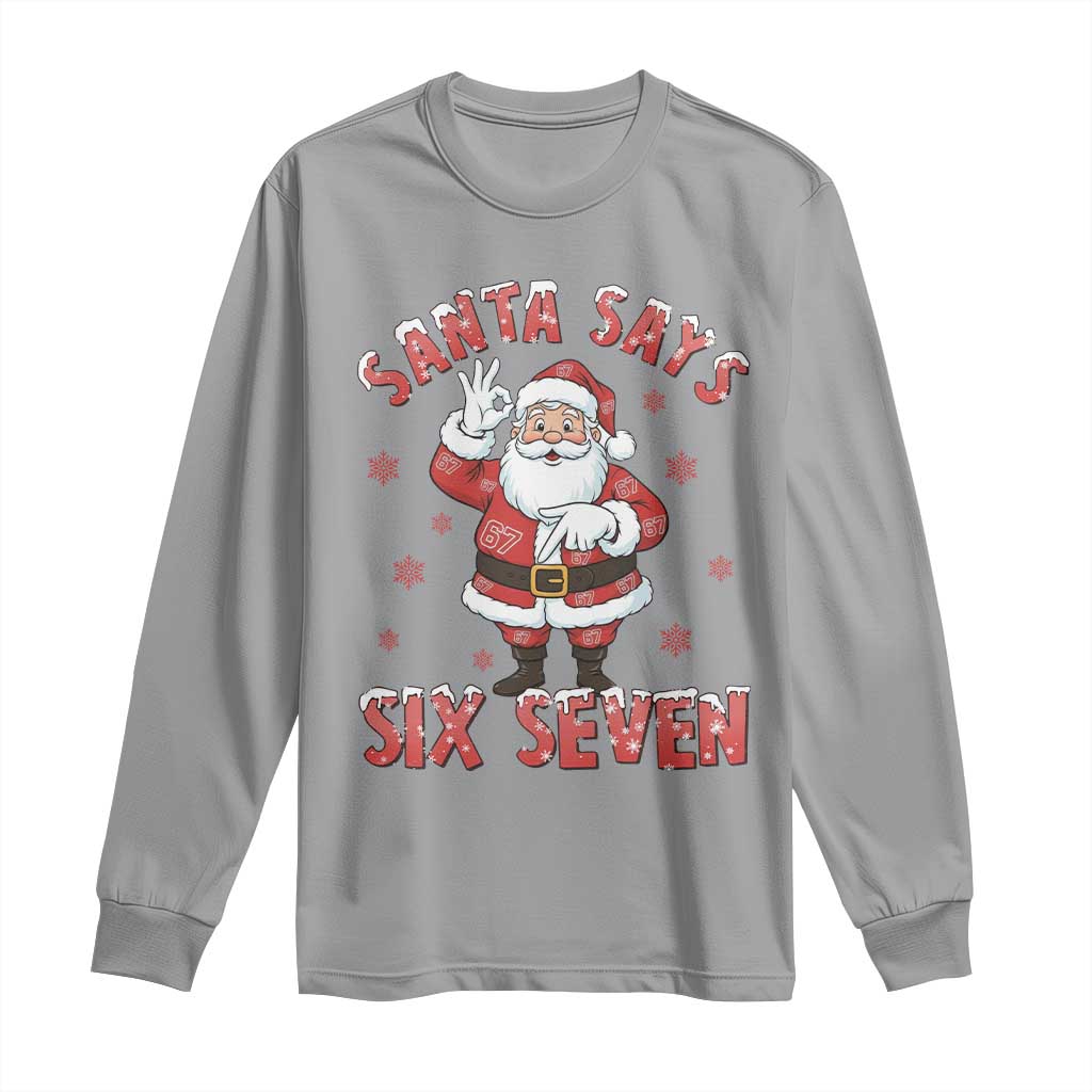 Funny Christmas Meme Gift Long Sleeve Shirt Santa Says Six Seven TS12 Sport Gray Print Your Wear