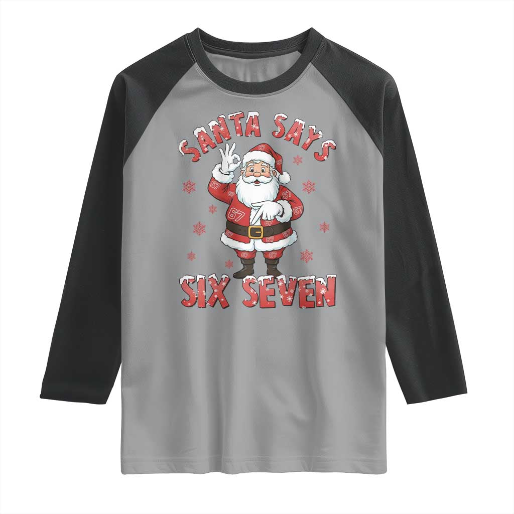 Funny Christmas Meme Gift Raglan Shirt Santa Says Six Seven TS12 Sport Gray Black Print Your Wear