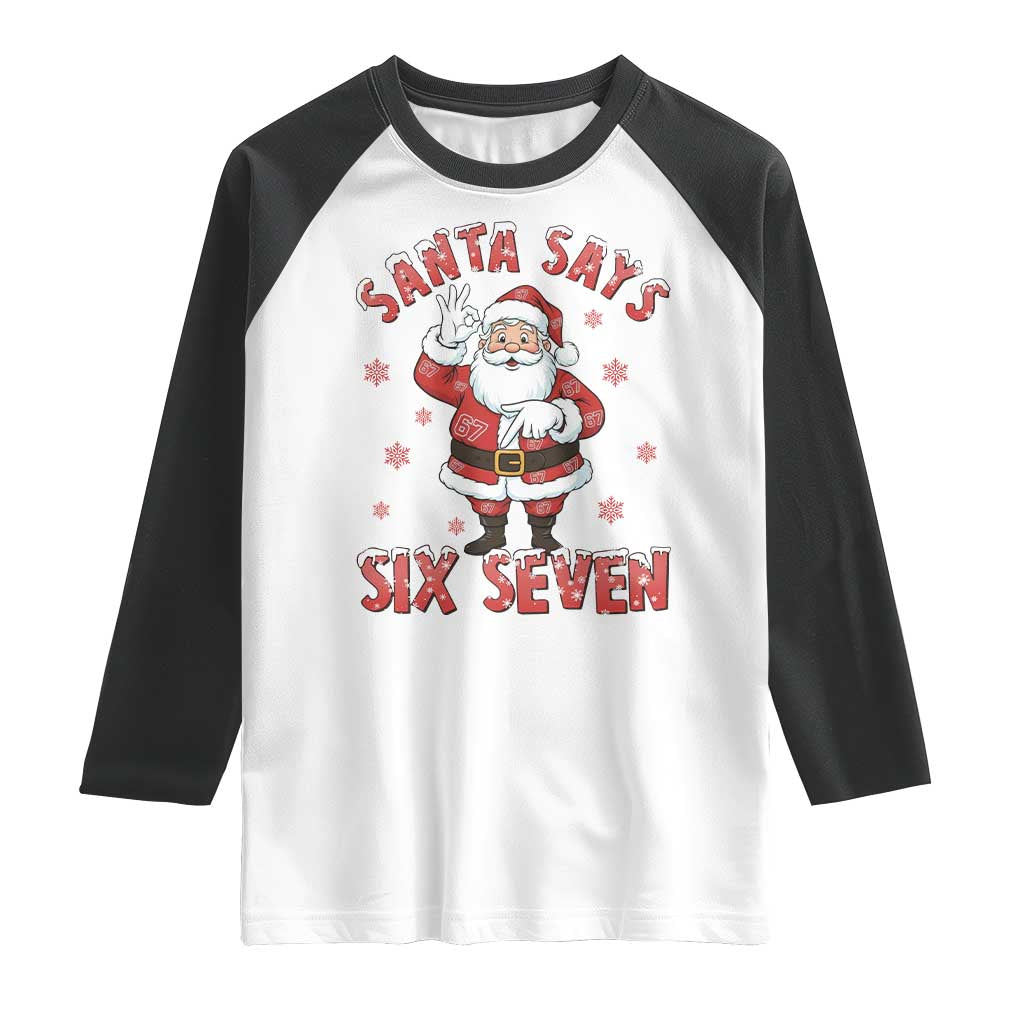 Funny Christmas Meme Gift Raglan Shirt Santa Says Six Seven TS12 White Black Print Your Wear