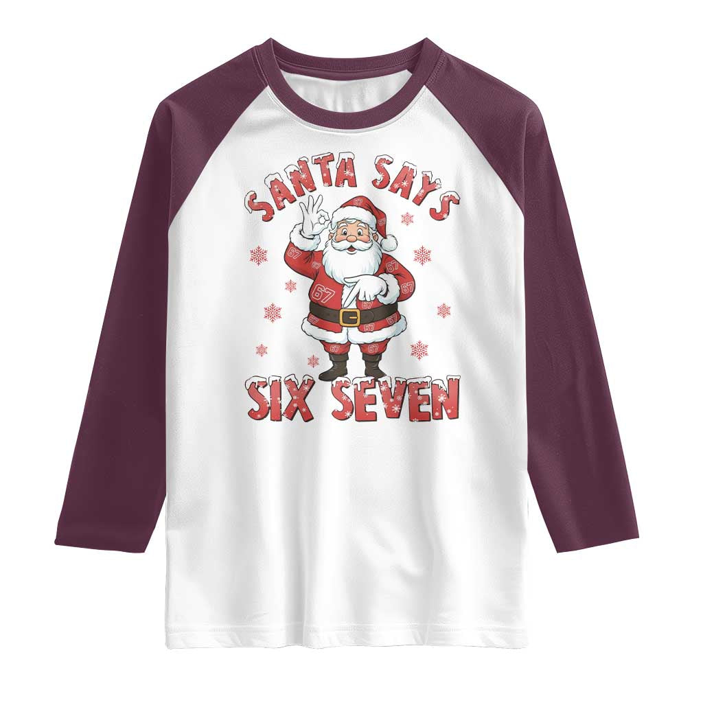 Funny Christmas Meme Gift Raglan Shirt Santa Says Six Seven TS12 White Maroon Print Your Wear