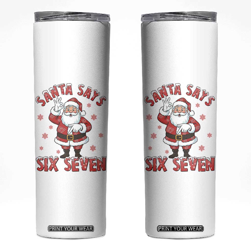 Funny Christmas Meme Gift Skinny Tumbler Santa Says Six Seven TS12 White Print Your Wear
