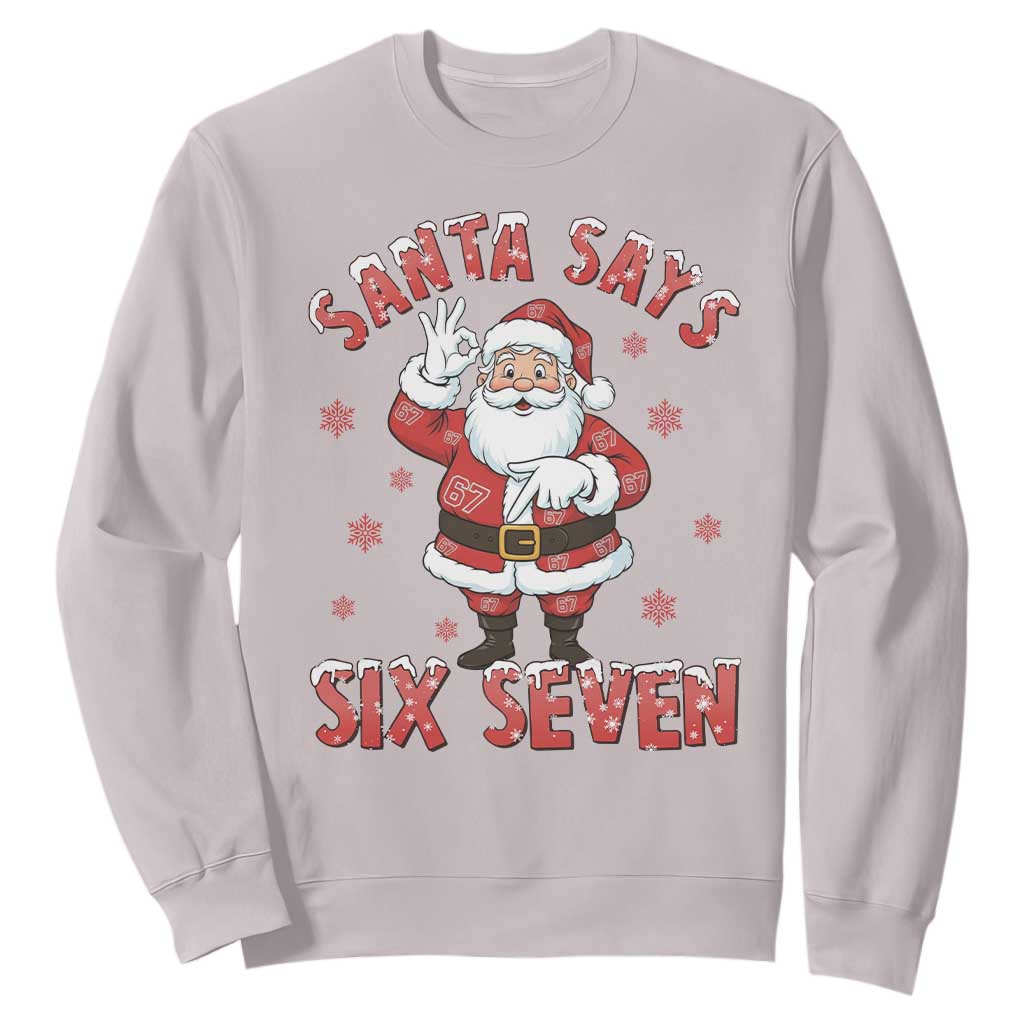 Funny Christmas Meme Gift Sweatshirt Santa Says Six Seven TS12 Ice Gray Print Your Wear