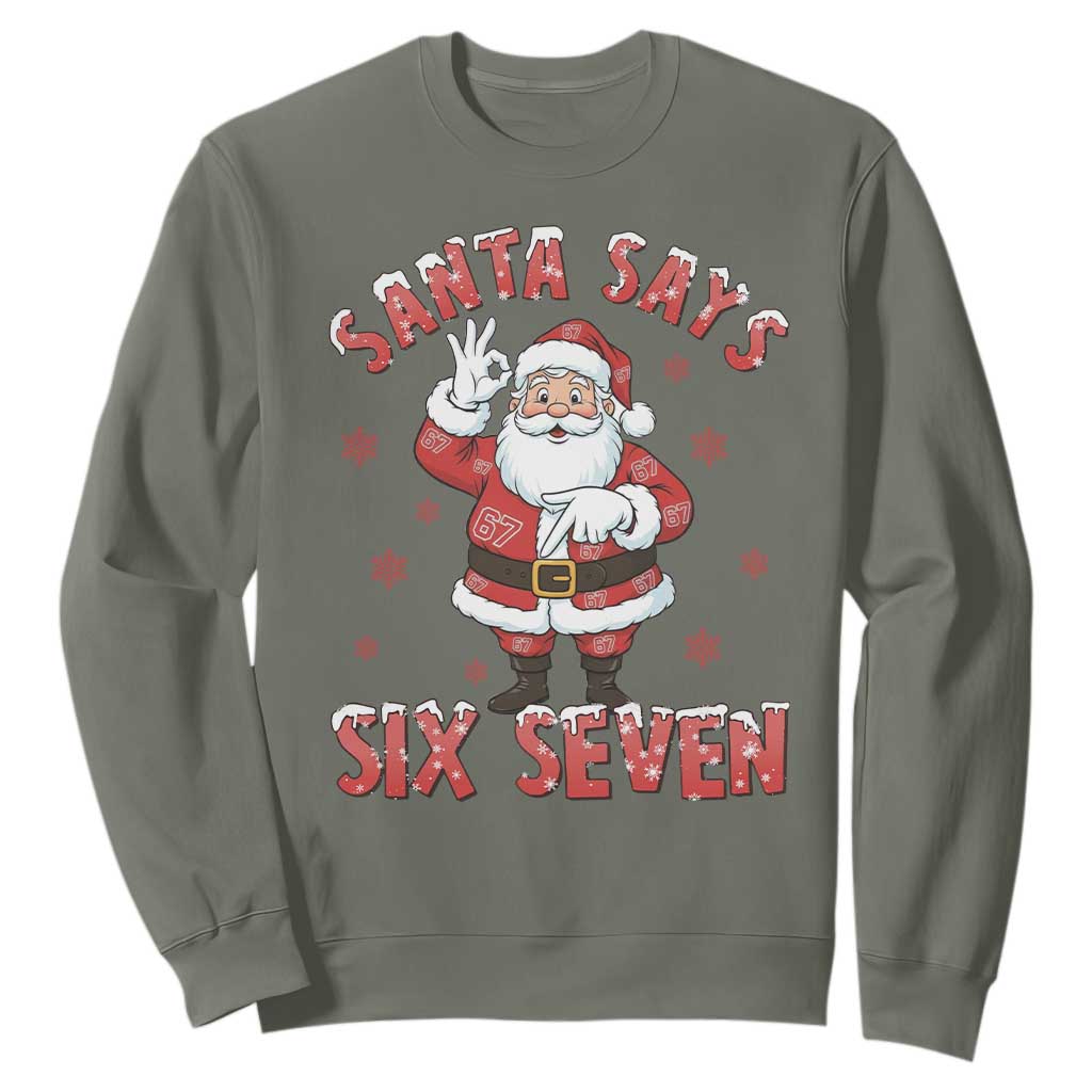 Funny Christmas Meme Gift Sweatshirt Santa Says Six Seven TS12 Military Green Print Your Wear