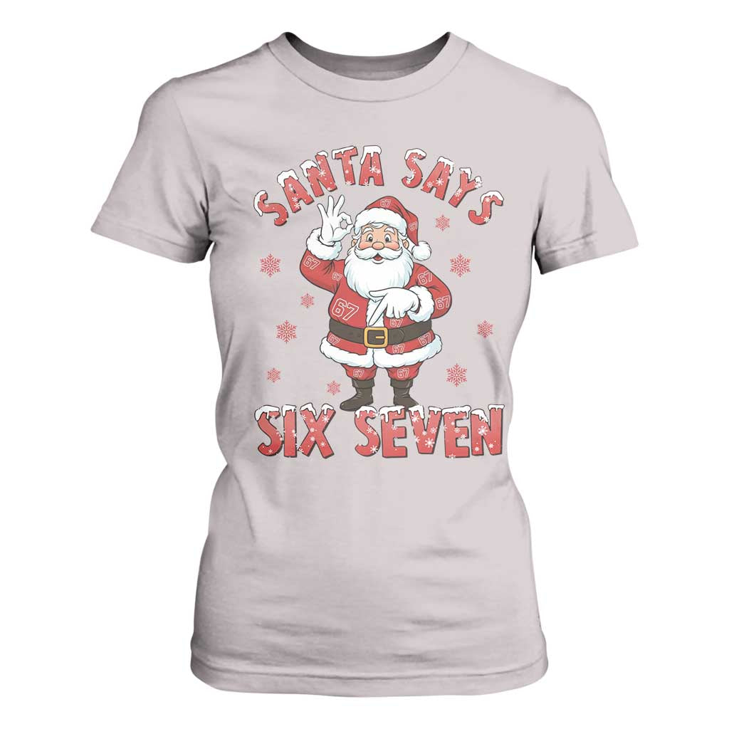 Funny Christmas Meme Gift T Shirt For Women Santa Says Six Seven TS12 Ice Gray Print Your Wear