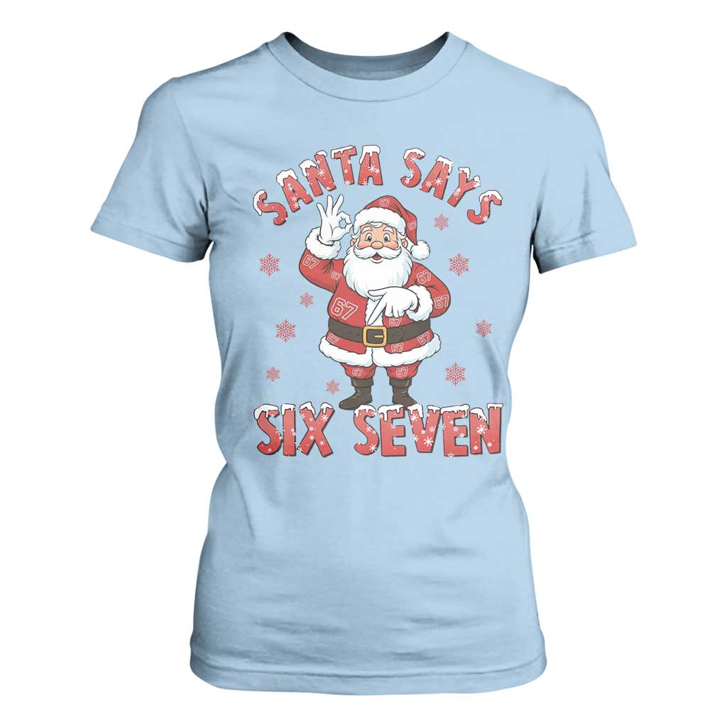 Funny Christmas Meme Gift T Shirt For Women Santa Says Six Seven TS12 Light Blue Print Your Wear