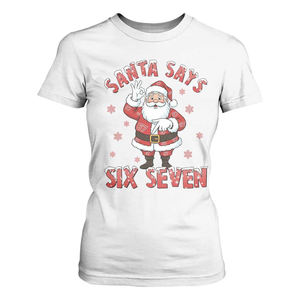 Funny Christmas Meme Gift T Shirt For Women Santa Says Six Seven TS12 White Print Your Wear