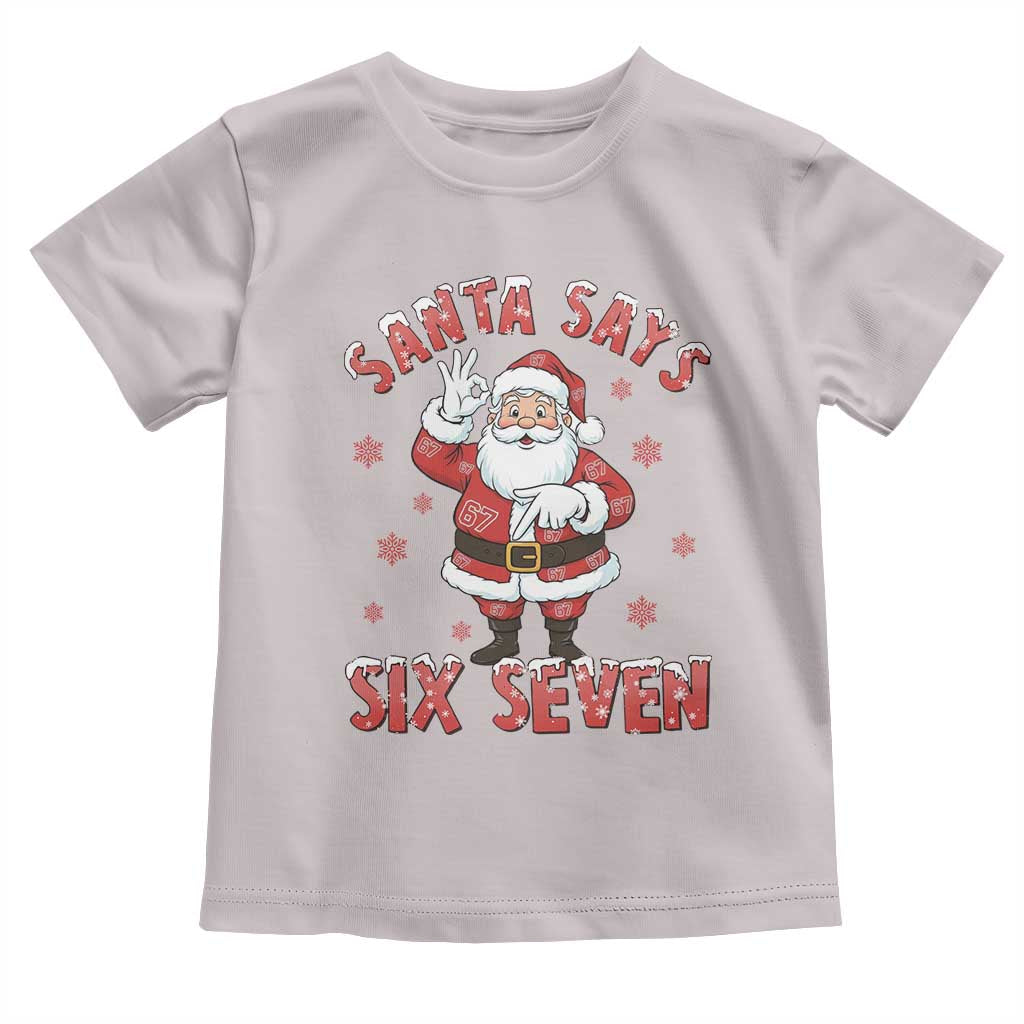 Funny Christmas Meme Gift Toddler T Shirt Santa Says Six Seven TS12 Ice Gray Print Your Wear