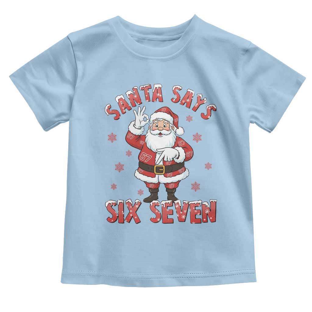 Funny Christmas Meme Gift Toddler T Shirt Santa Says Six Seven TS12 Light Blue Print Your Wear