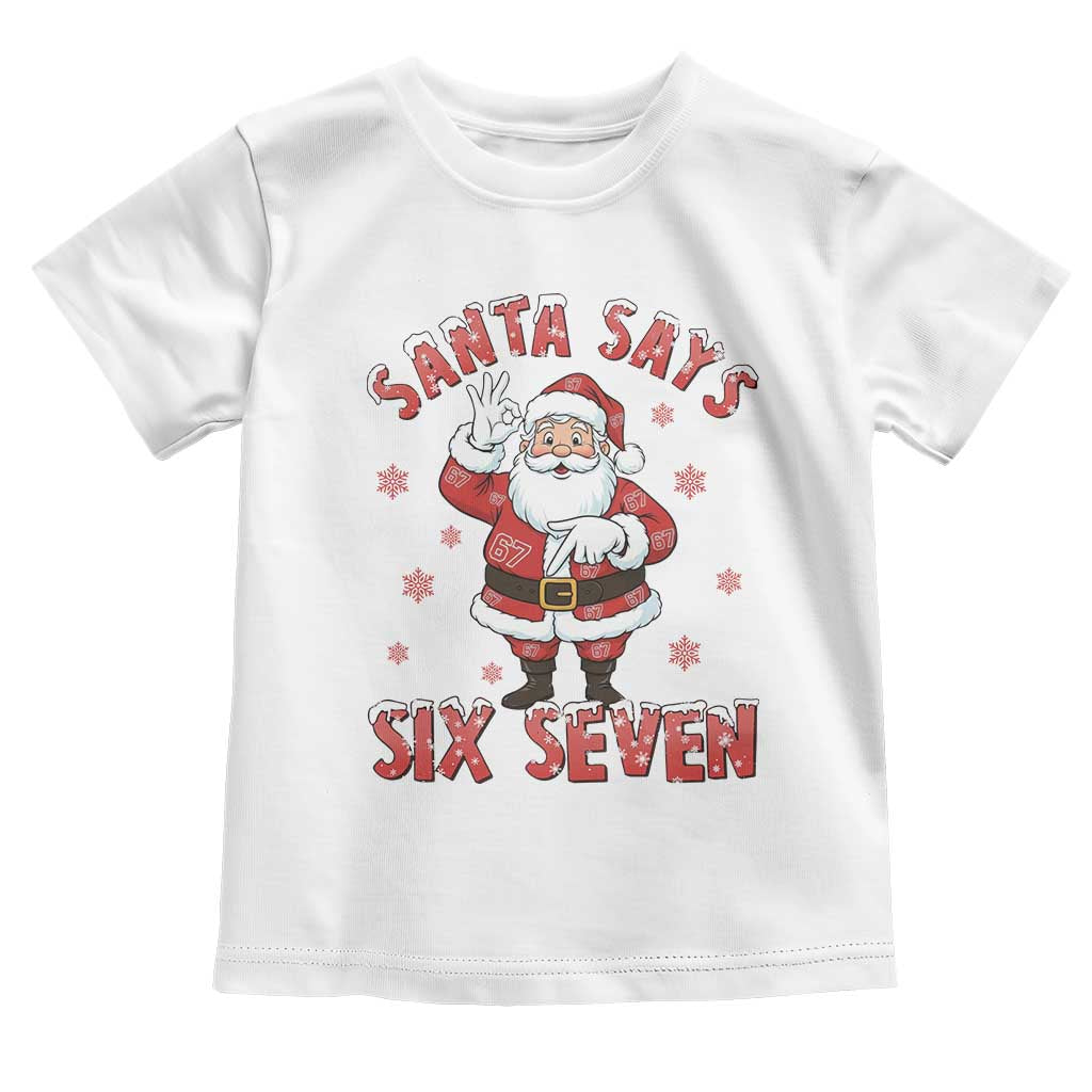 Funny Christmas Meme Gift Toddler T Shirt Santa Says Six Seven TS12 White Print Your Wear