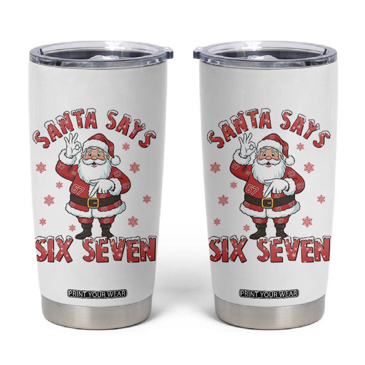 Funny Christmas Meme Gift Tumbler Cup Santa Says Six Seven TS12 White Print Your Wear