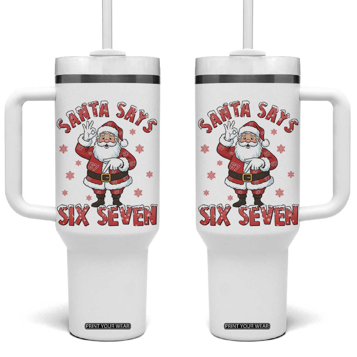 Funny Christmas Meme Gift Tumbler With Handle Santa Says Six Seven TS12 One Size: 40 oz White Print Your Wear