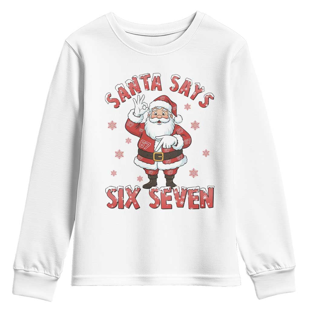 Funny Christmas Meme Gift Youth Sweatshirt Santa Says Six Seven TS12 White Print Your Wear