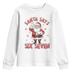 Funny Christmas Meme Gift Youth Sweatshirt Santa Says Six Seven TS12 White Print Your Wear