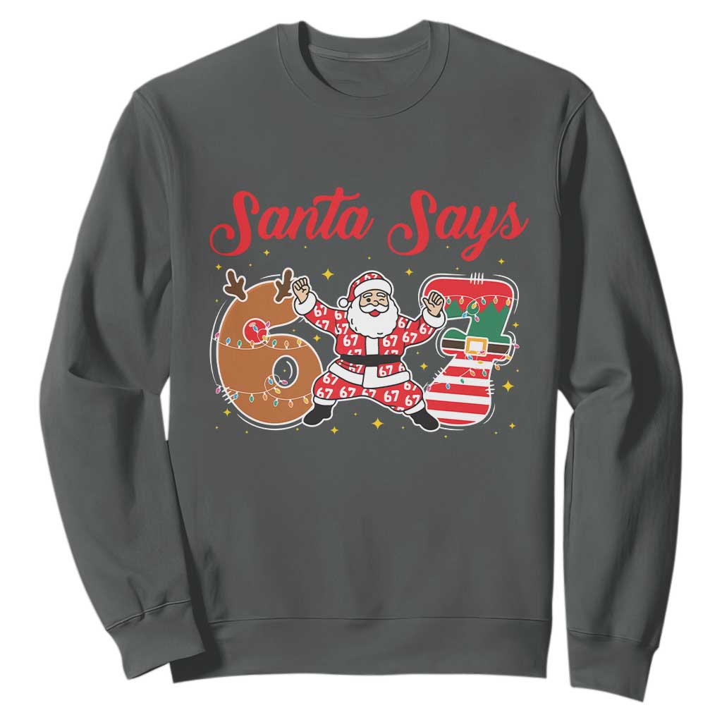 Funny Santa Says Six Seven Meme Sweatshirt Holiday Gift For Gen Z TS12 Dark Heather Print Your Wear