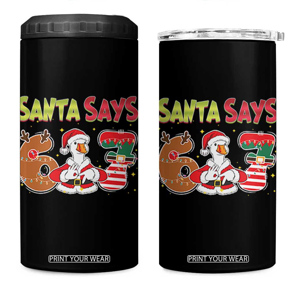 Funny Sant Goose Says Six Seven 4 in 1 Can Cooler Tumbler Christmas Gift For Gen Z TS12 One Size: 16 oz Black Print Your Wear