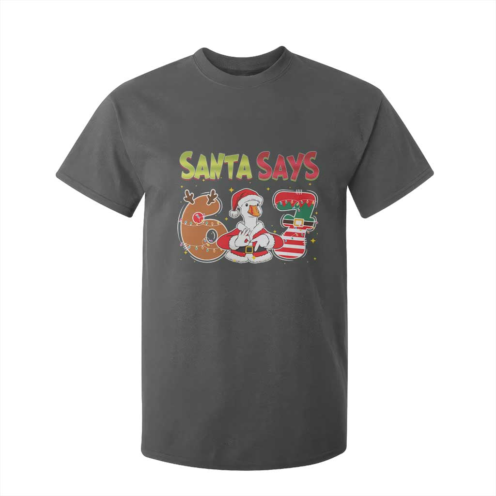 Funny Sant Goose Says Six Seven T Shirt For Kid Christmas Gift For Gen Z TS12 Dark Heather Print Your Wear