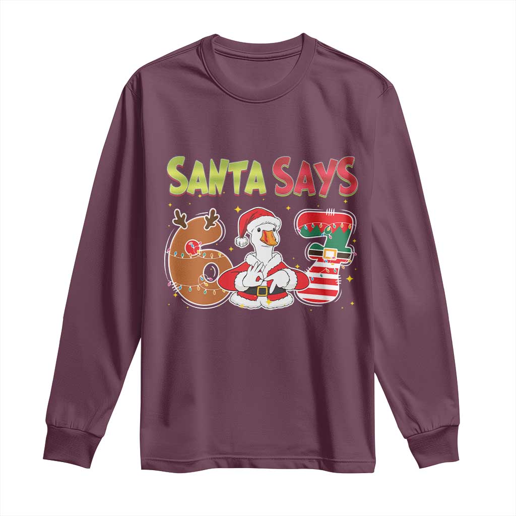 Funny Sant Goose Says Six Seven Long Sleeve Shirt Christmas Gift For Gen Z TS12 Maroon Print Your Wear
