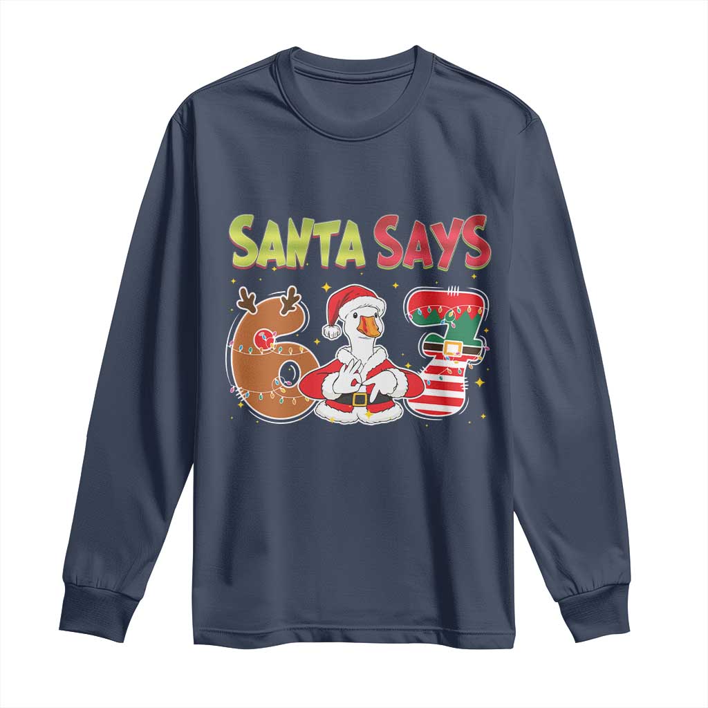 Funny Sant Goose Says Six Seven Long Sleeve Shirt Christmas Gift For Gen Z TS12 Navy Print Your Wear