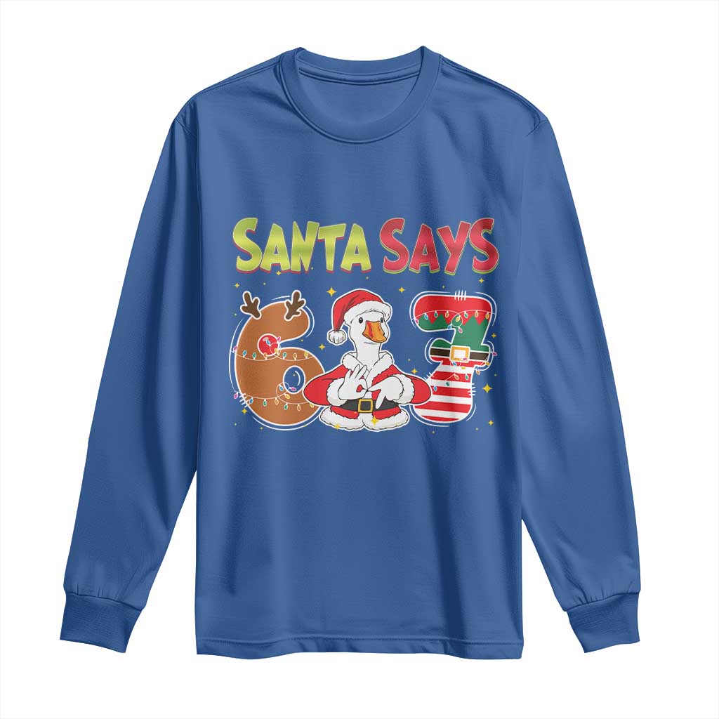 Funny Sant Goose Says Six Seven Long Sleeve Shirt Christmas Gift For Gen Z TS12 Royal Blue Print Your Wear
