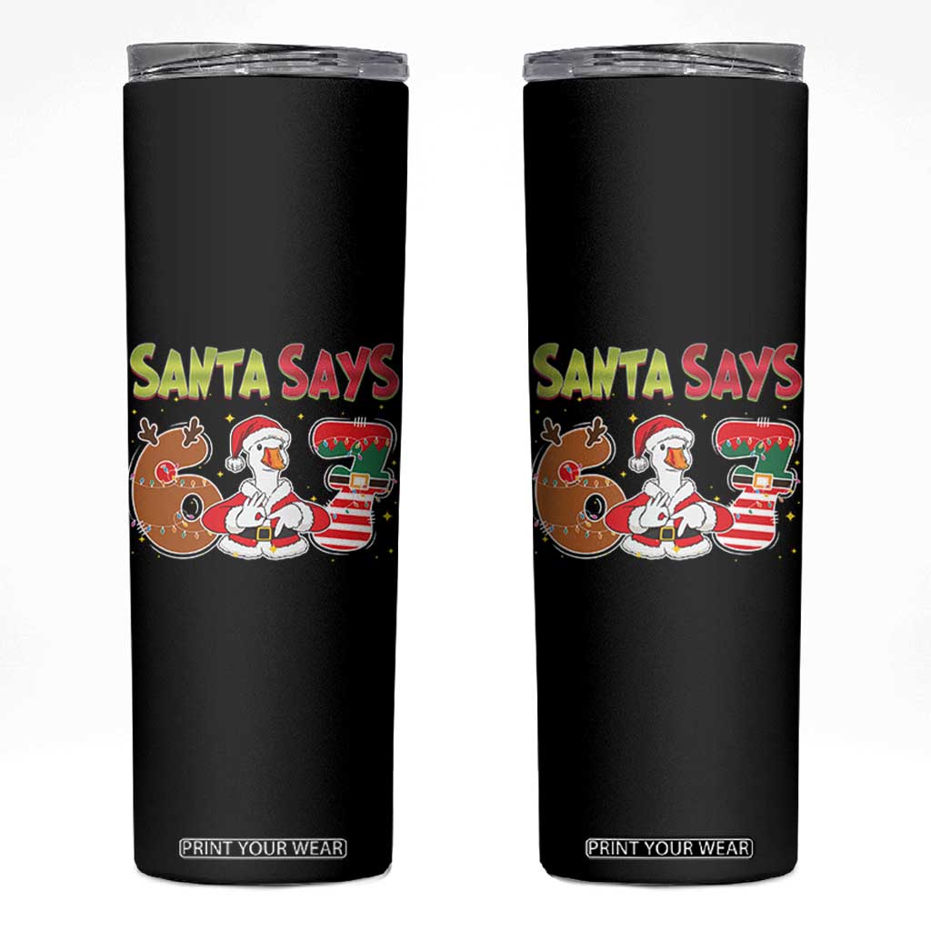 Funny Sant Goose Says Six Seven Skinny Tumbler Christmas Gift For Gen Z TS12 Black Print Your Wear