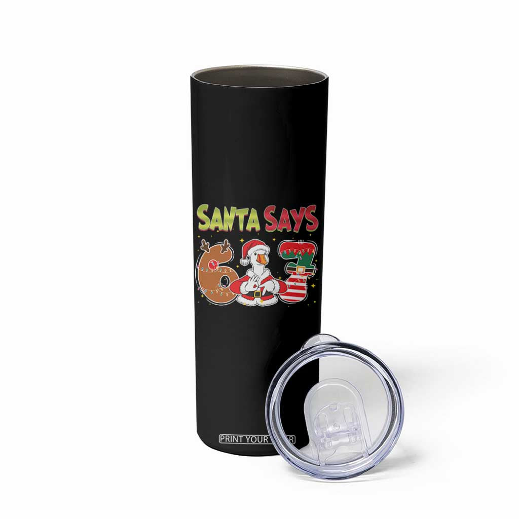 Funny Sant Goose Says Six Seven Skinny Tumbler Christmas Gift For Gen Z TS12 Print Your Wear