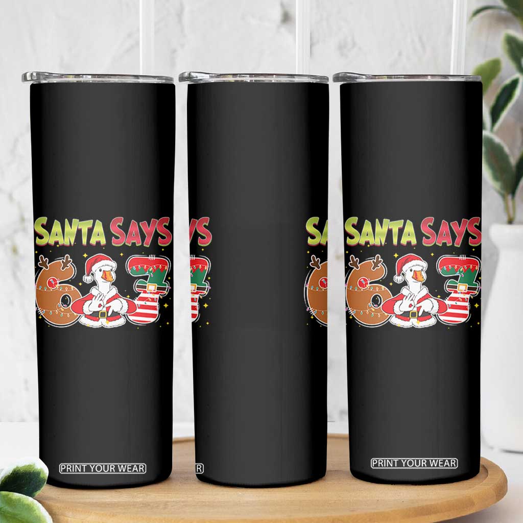 Funny Sant Goose Says Six Seven Skinny Tumbler Christmas Gift For Gen Z TS12 Print Your Wear