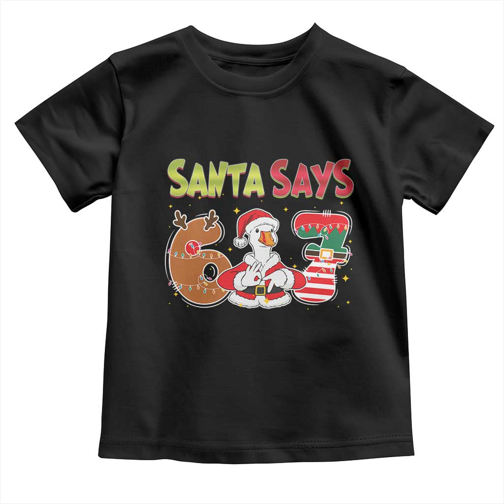 Funny Sant Goose Says Six Seven Toddler T Shirt Christmas Gift For Gen Z TS12 Black Print Your Wear