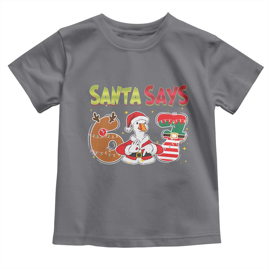Funny Sant Goose Says Six Seven Toddler T Shirt Christmas Gift For Gen Z TS12 Charcoal Print Your Wear