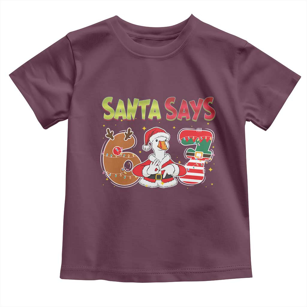 Funny Sant Goose Says Six Seven Toddler T Shirt Christmas Gift For Gen Z TS12 Maroon Print Your Wear