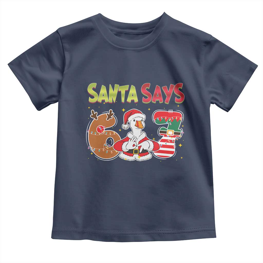 Funny Sant Goose Says Six Seven Toddler T Shirt Christmas Gift For Gen Z TS12 Navy Print Your Wear